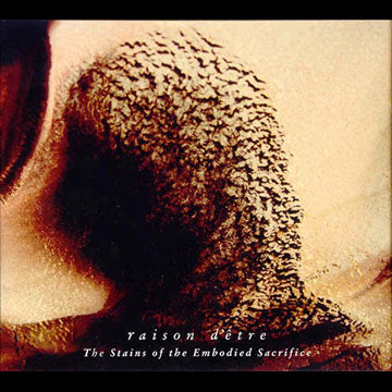 Raison D'Etre - The Stains Of The Embodied Sacrifice