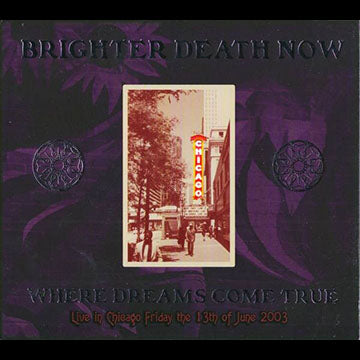 Brighter Death Now - Where Dreams Come True: Live In Chicago