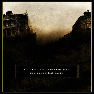 Cities Last Broadcast - The Cancelled Earth