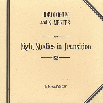 Horologium & K. Meizter - Eight Studies in Transition
